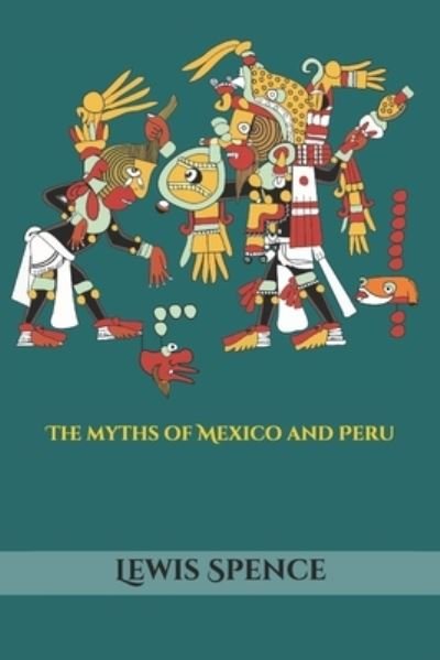 Cover for Lewis Spence · The myths of Mexico and Peru (Paperback Bog) (2020)