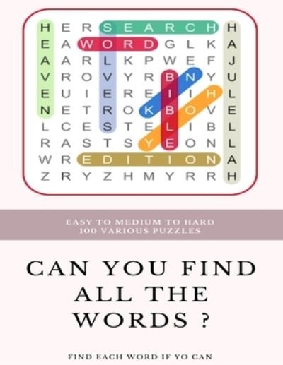 Easy to Medium to Hard 100 Various Puzzles Can You Find All the Words ? Find Each Word If Yo Can - Word Search Books - Bøger - Independently Published - 9781661892814 - 16. januar 2020