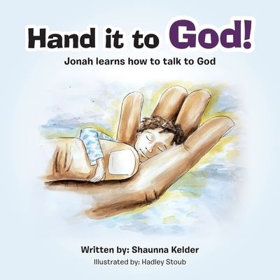 Cover for Shaunna Kelder · Hand It to God! (Book) (2022)