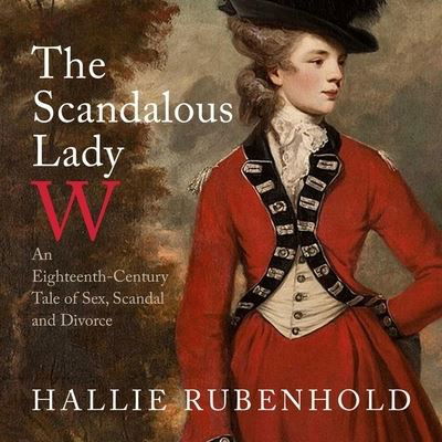 The Scandalous Lady W - Hallie Rubenhold - Music - HIGHBRIDGE AUDIO - 9781665120814 - November 12, 2019