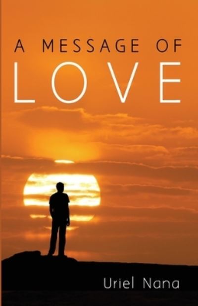 A Message of Love - Uriel Nana - Boeken - Resource Publications (CA) - 9781666714814 - 27 september 2021