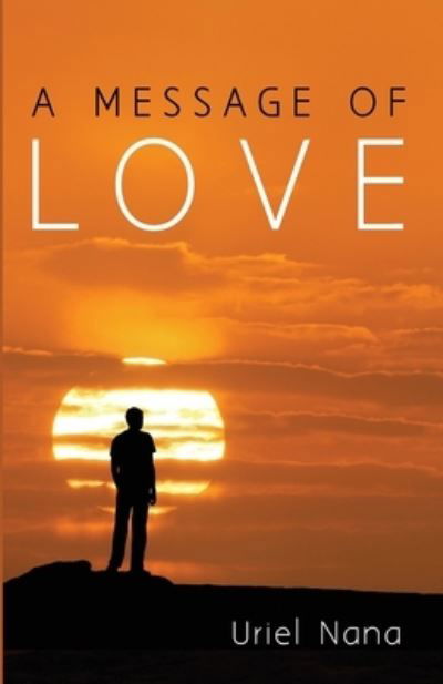 Uriel Nana · A Message of Love (Paperback Book) (2021)