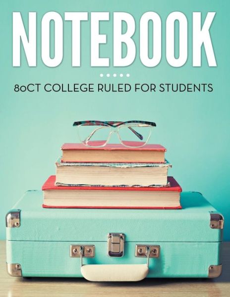 Notebook 80ct College Ruled for Students - Speedy Publishing Llc - Kirjat - Dot Edu - 9781681452814 - lauantai 25. huhtikuuta 2015