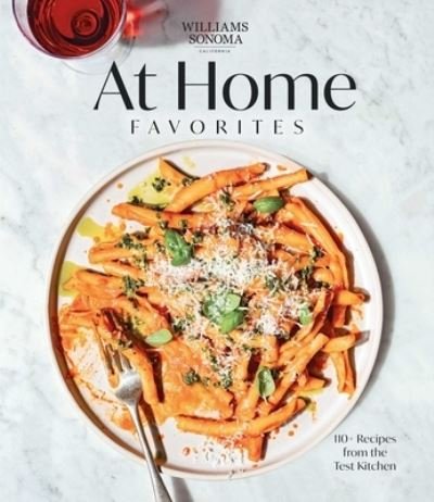 Cover for Weldon Owen · Williams Sonoma At Home Favorites: 110+ Recipes from the Test Kitchen (Gebundenes Buch) (2023)