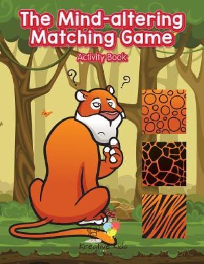 The Mind-Altering Matching Game Activity Book! - Kreative Kids - Books - Kreative Kids - 9781683771814 - September 15, 2016