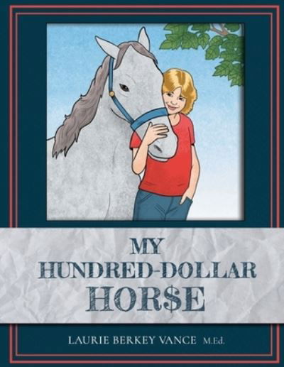 Cover for Laurie Berkey Vance M Ed · My Hundred-Dollar Horse (Paperback Book) (2022)