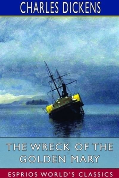 Cover for Charles Dickens · The Wreck of the Golden Mary (Esprios Classics) (Paperback Bog) (2024)