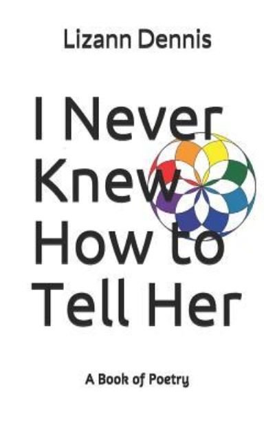 Lizann Dennis · I Never Knew How to Tell Her (Paperback Book) (2018)