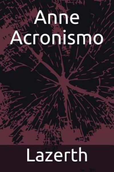 Cover for Lazerth · Anne Acronismo (Paperback Book) (2018)