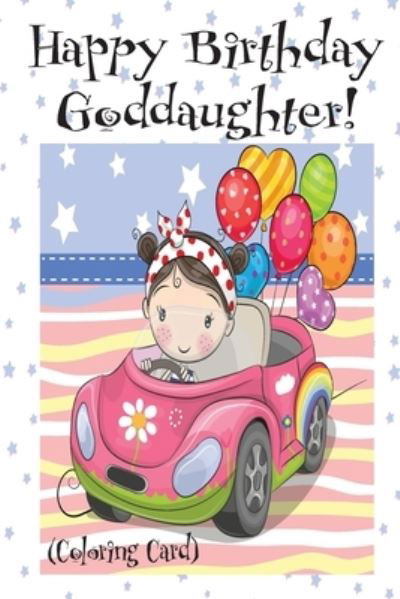 Cover for Florabella Publishing · HAPPY BIRTHDAY GODDAUGHTER! (Coloring Card) (Paperback Book) (2018)