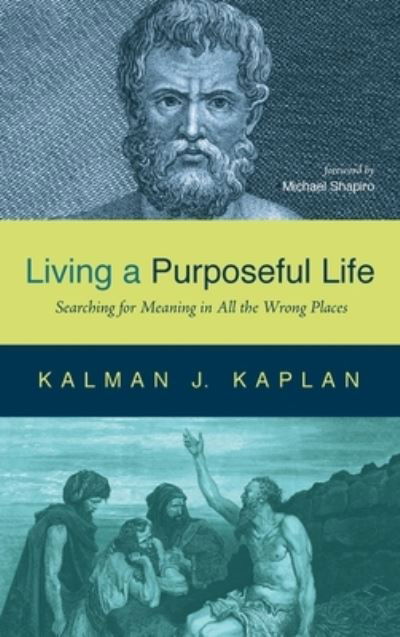 Cover for Kalman J Kaplan · Living a Purposeful Life: Searching for Meaning in All the Wrong Places (Innbunden bok) (2020)