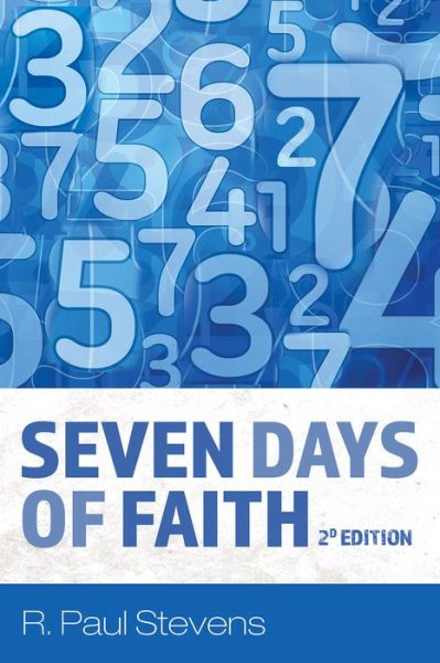 Seven Days of Faith, 2D Edition - R Paul Stevens - Livros - Cascade Books - 9781725284814 - 7 de outubro de 2021