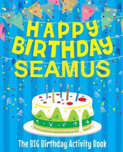 Cover for Birthdaydr · Happy Birthday Seamus - The Big Birthday Activity Book (Pocketbok) (2018)