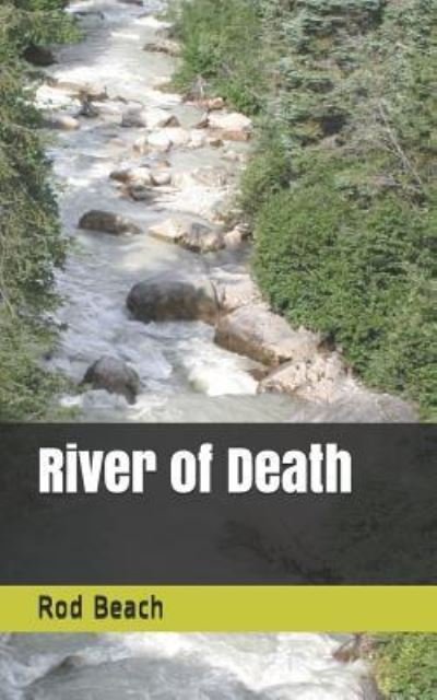 Cover for Rod Beach · River of Death (Paperback Book) (2018)
