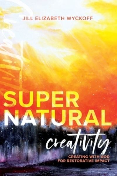 Cover for Jill Elizabeth Wyckoff · Supernatural Creativity (Paperback Book) (2021)