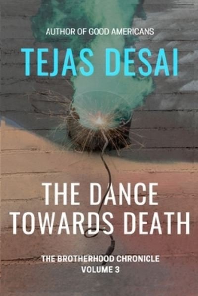 Cover for Tejas Desai · The Dance Towards Death - Brotherhood Chronicle (Taschenbuch) (2020)
