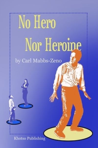 Cover for Carl C. Mabbs-Zeno · No Hero Nor Heroine (Paperback Book) (2021)