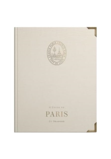 Cover for Angus Forrester · A Guide to Paris: By Seasons (Hardcover Book) (2023)