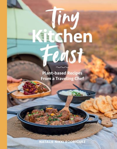 Cover for Natalie Rodriguez · Tiny Kitchen Feast: Plant-based Recipes from a Traveling Chef (Paperback Book) (2024)