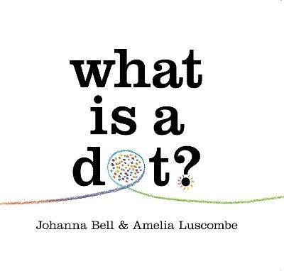 Cover for Johanna Bell · What is a Dot? (Hardcover Book) (2025)