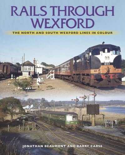 Cover for Jonathan Beaumont · Rails Through Wexford: The North and South Wexford Lines in Colour (Pocketbok) (2023)