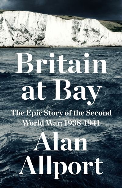 Cover for Alan Allport · Britain at Bay: The Epic Story of the Second World War: 1938-1941 (Innbunden bok) [Main edition] (2020)