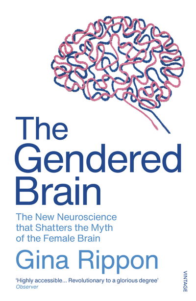 The Gendered Brain: The new neuroscience that shatters the myth of the female brain - Gina Rippon - Libros - Vintage Publishing - 9781784706814 - 13 de febrero de 2020