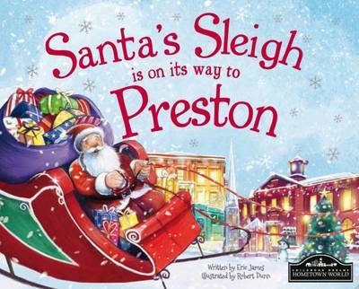 Santas Sleigh is on Its Way to Preston - Santas Sleigh is on Its Way to Preston - Books - Hometown World - 9781785530814 - August 28, 2015