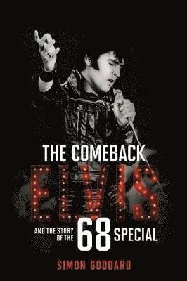 Cover for Simon Goddard · The Comeback: Elvis and the Story of the 68 Special (Innbunden bok) (2018)