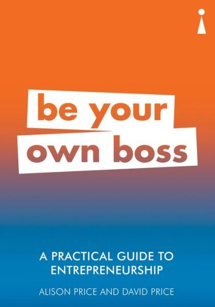 Cover for Alison Price · A Practical Guide to Entrepreneurship: Be Your Own Boss - Practical Guide Series (Paperback Book) (2018)