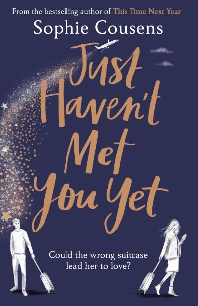 Cover for Sophie Cousens · Just Haven't Met You Yet: The new feel-good love story from the author of THIS TIME NEXT YEAR (Paperback Book) (2021)