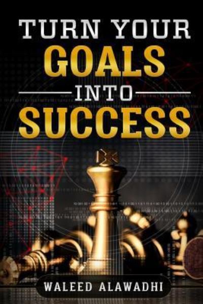 Cover for Waleed Alawadhi · Turn Your Goals Into Success (Paperback Book) (2019)