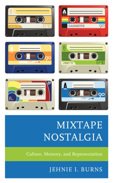 Cover for Jehnie I. Burns · Mixtape Nostalgia: Culture, Memory, and Representation - Critical Perspectives on Music and Society (Paperback Book) (2023)