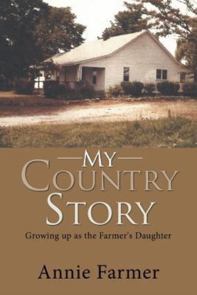 Cover for Annie Farmer · My Country Story: Growing up as the Farmer's Daughter (Taschenbuch) (2019)