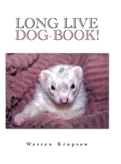 Cover for Warren Krupsaw · Long Live Dog-Book! (Book) (2020)