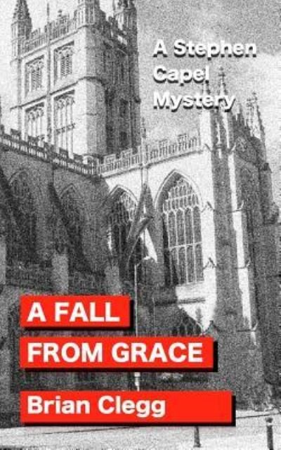 Cover for Brian Clegg · A Fall from Grace: A Stephen Capel Mystery - Stephen Capel Murder Mysteries (Paperback Bog) (2019)