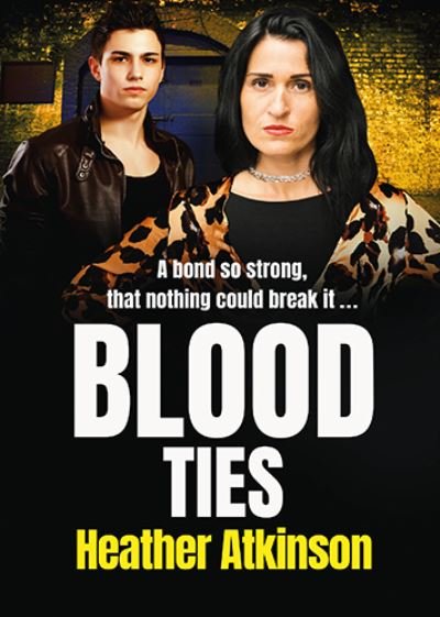 Cover for Heather Atkinson · Blood Ties: A heart-stopping, gritty gangland thriller from Heather Atkinson for 2022 (Pocketbok) [Large type / large print edition] (2021)