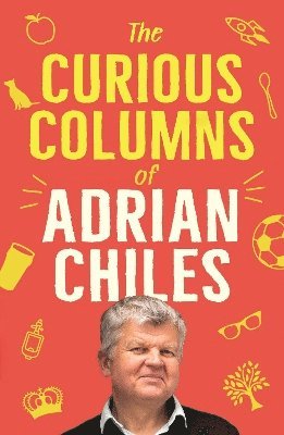 Adrian Chiles · The Curious Columns of Adrian Chiles (Paperback Book) [Main edition] (2024)