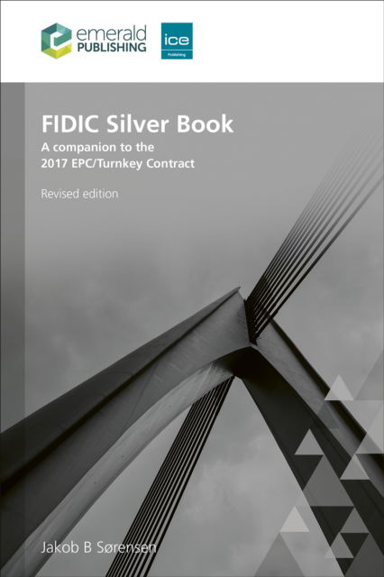 Sørensen, Jakob B. (Holst Advokater, Denmark) · FIDIC Silver Book, Revised edition: A companion to the 2017 EPC / Turnkey Contract (Paperback Book) [2 Revised edition] (2024)