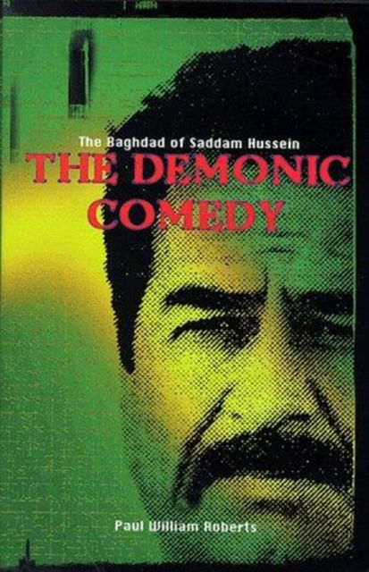 Cover for Paul William Roberts · The Demonic Comedy: Baghdad of Saddam Hussein (Hardcover Book) (1999)