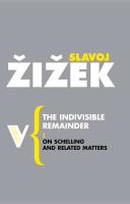 Cover for Slavoj Zizek · The Indivisible Remainder: On Schelling and Related Matters - Radical Thinkers (Pocketbok) (2007)