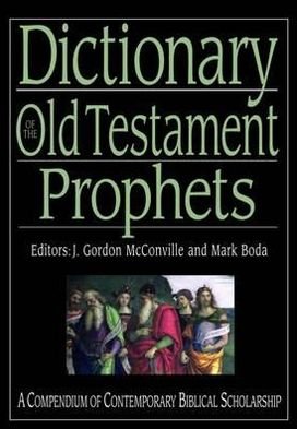 Cover for McConville, Professor Gordon (Author) · Dictionary of the Old Testament: Prophets: A Compendium Of Contemporary Biblical Scholarship - Black Dictionaries (Hardcover bog) (2012)