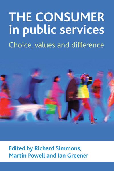 Cover for The consumer in public services: Choice, values and difference (Hardcover Book) (2009)