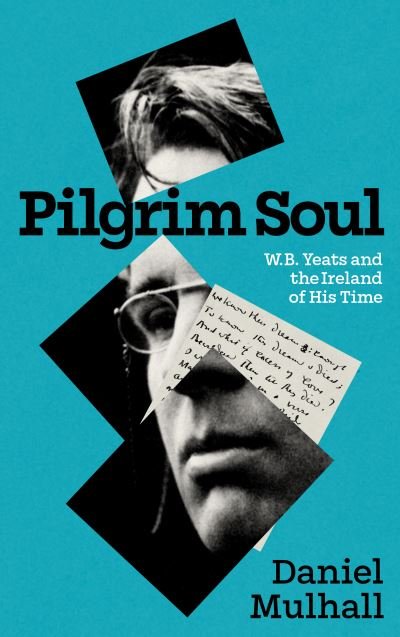 Cover for Daniel Mulhall · Pilgrim Soul: W.B. Yeats and the Ireland of His Time (Taschenbuch) (2023)