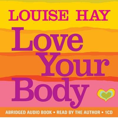 Cover for Louise Hay · Love your body - positive affirmation treatments for loving and appreciatin (Lydbok (CD)) [Unabridged edition] (2012)