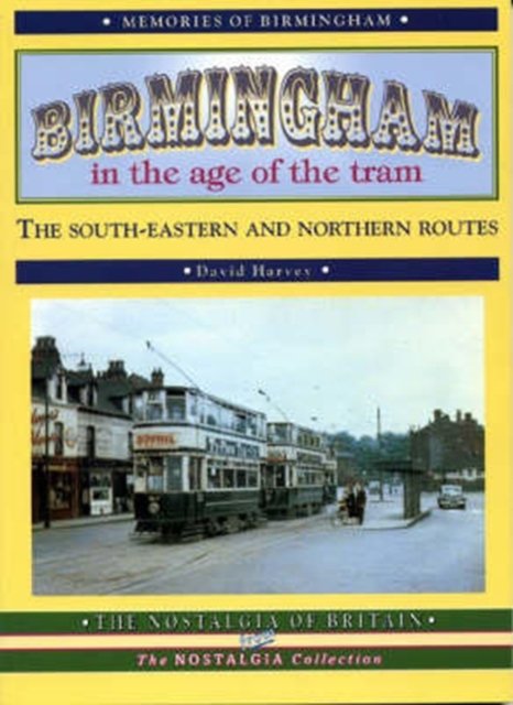 Cover for David Harvey · Birmingham in the Age of the Tram: The South-eastern and  Northern Routes (Paperback Book) (2004)