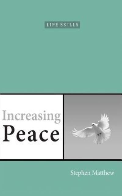 Cover for Stephen Matthew · Increasing Peace : How to find true peace of mind (Paperback Book) (2018)
