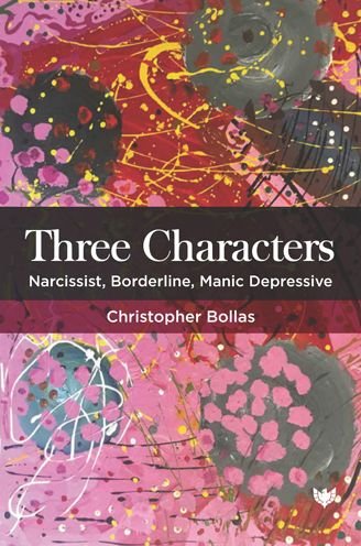 Cover for Christopher Bollas · Three Characters: Narcissist, Borderline, Manic Depressive (Paperback Bog) (2021)