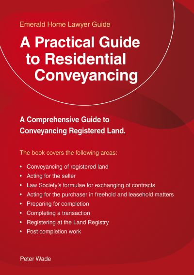 Cover for Peter Wade · A Practical Guide To Residential Conveyancing: An Emerald Guide (Paperback Book) (2020)