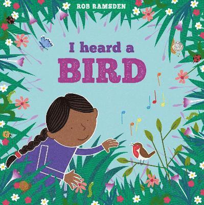 I Heard A Bird - In the Garden - Rob Ramsden - Livros - Scallywag Press - 9781915252814 - 6 de março de 2025